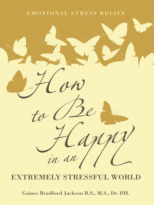 cover image of How to Be Happy in an Extremely Stressful World